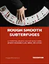Rough Smooth Subterfuges